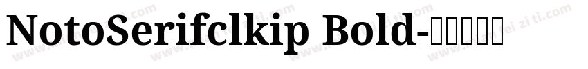 NotoSerifclkip Bold字体转换